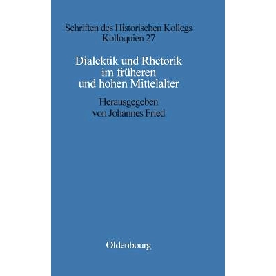 预订 Dialektik und Rhetorik im frühen und hohen Mittelalter: Rezeption, Überlieferung und gesellschaftliche Wirkung an