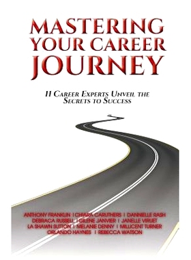 预订 Mastering Your Career Journey: 11 Career Experts Unveil The Secrets To Success: 9781532331688