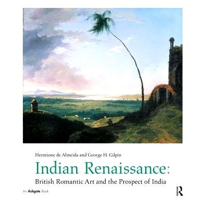 预订 Indian Renaissance: British Romantic Art and the Prospect of India 印度文艺复兴：英国浪漫艺术与印度的前景: 97807546