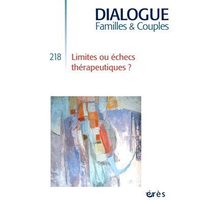 预订 Dialogue familles & couples, n° 218. Limites ou échecs thérapeutiques ? 家庭和夫妻之间的对话，n° 218。限制或治