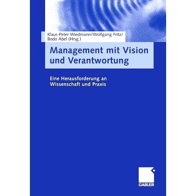 预订 Management mit Vision und Verantwortung: Eine Herausforderung an Wissenschaft und Praxis 有远见和责任的管理——对科