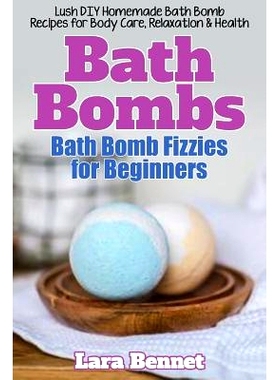 预订 Bath Bombs: Bath Bomb Fizzies for Beginners: Lush DIY Homemade Bath Bomb Recipes for Body Care, Relaxation, & Healt