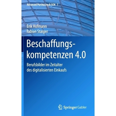 预订 Beschaffungskompetenzen 4.0: Berufsbilder im Zeitalter des digitalisierten Einkaufs: 9783662618370