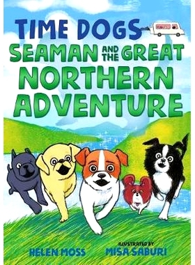 预订 The Time Dogs: Seaman and the Great Northern Adventure: 9781250250230
