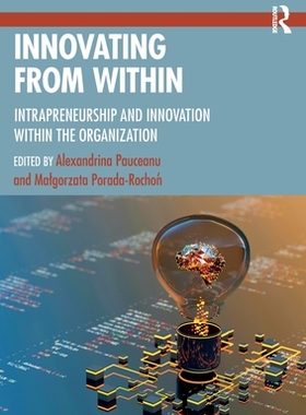 预订 Innovating from Within: Intrapreneurship and Innovation Within the Organization