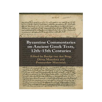 [预订]Byzantine Commentaries on Ancient Greek Texts, 12th–15th Centuries 9781009088053