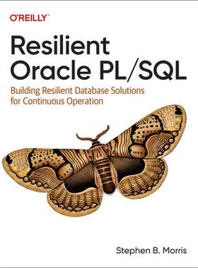 [预订]Resilient Oracle Pl/SQL: Building Resilient Database Solutions for Continuous Operation 9781098134112