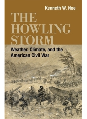 预订 The Howling Storm: Weather, Climate, and the American Civil War Storm风云：天气，气候和美国内战: 9780807173206