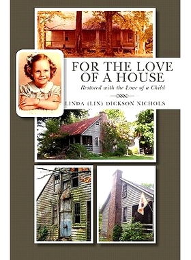 预订 For the Love of a House: Restored with the Love of a Child: 9781453668115