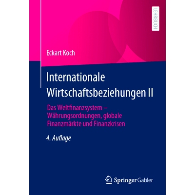预订 Internationale Wirtschaftsbeziehungen II: Das Weltfinanzsystem - Währungsordnungen, Globale Finanzmärkte Und Fina