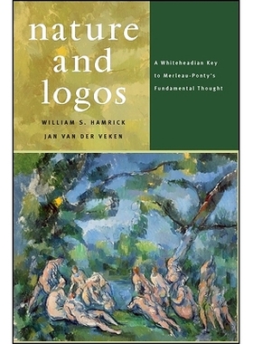 预订 Nature and Logos: A Whiteheadian Key to Merleau-Ponty’s Fundamental Thought: 9781438436166