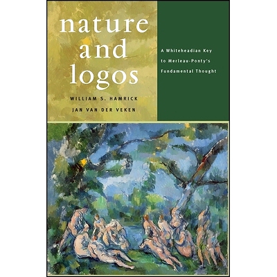 预订 Nature and Logos: A Whiteheadian Key to Merleau-Ponty’s Fundamental Thought: 9781438436166