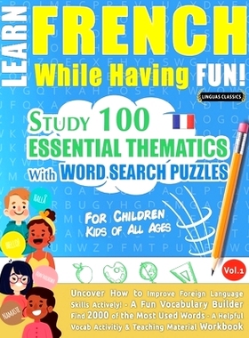 预订 Learn French While Having Fun! - For Children: KIDS OF ALL AGES - STUDY 100 ESSENTIAL THEMATICS WITH WORD SEARCH PU