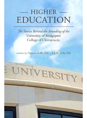 预订 Higher Education: The Stories Behind the Founding of the University of Bridgeport College of Chiropractic: 97809988