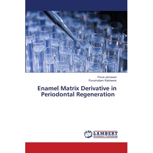 预订 Enamel Matrix Derivative in Periodontal Regeneration 牙釉质基质衍生物在牙周再生中的作用: 9786202799799