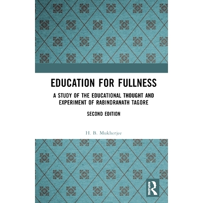 预订 Education for Fullness: A Study of the Educational Thought and Experiment of Rabindranath Tagore 充实教育：泰戈尔（