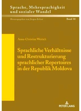 预订 Sprachliche Verhaeltnisse und Restrukturierung sprachlicher Repertoires in der Republik Moldova: 9783631743713
