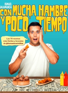 预订 Con Mucha Hambre Y Poco Tiempo: Las 70 Recetas Más Fáciles Y Brutales de @Ismael Cocinillas / Very Hungry and wit