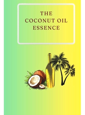 预订 The Coconut Oil Essence: Why coconut oil is so important for hair and skincare, as well as its heart health benefit