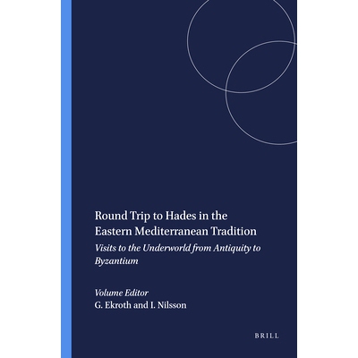 预订 Round Trip to Hades in the Eastern Mediterranean Tradition: Visits to the Underworld from Antiquity to Byzantium 东