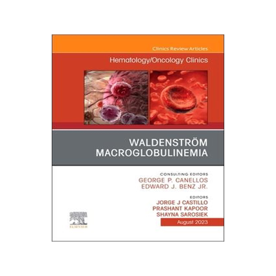 [预订]Waldenström Macroglobulinemia, An Issue of Hematology/Oncology Clinics of North America 9780443182983