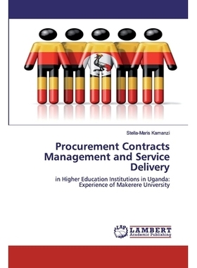预订 Procurement Contracts Management and Service Delivery: in Higher Education Institutions in Uganda: Experience of Ma