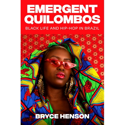 预订 Emergent Quilombos: Black Life and Hip-Hop in Brazil 新兴的基隆博人：巴西的黑人生活和嘻哈: 9781477328095