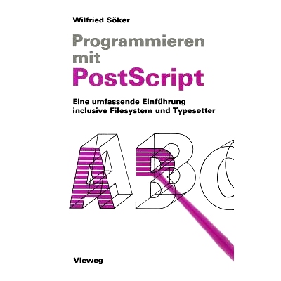 预订 Programmieren mit PostScript: Eine umfassende Einführung inclusive Filesystem und Typesetter: 9783528047115