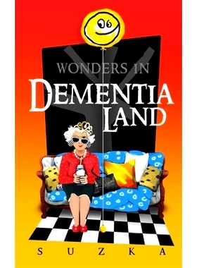预订 Wonders in Dementialand: An Artist’s Intimate and Whimsical Account of Dementia, Memory Loss, Caregiving and Danci