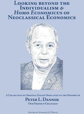 [预订]Looking Beyond the Individualism and ’Homo Economicus’ of Neoclassical Economics 9780874620665