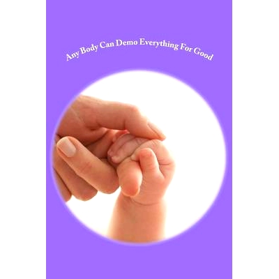 预订 Any Body Can Demo Everything For Good: 9781507713594