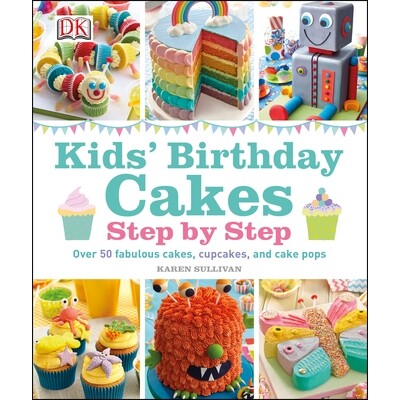 预订 Kids’ Birthday Cakes: Step by Step 儿童生日蛋糕：分步指南: 9781409357193