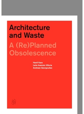 预订 Architecture and Waste: A (Re)Planned Obsolescence 建筑与废弃物：计划淘汰: 9781945150050