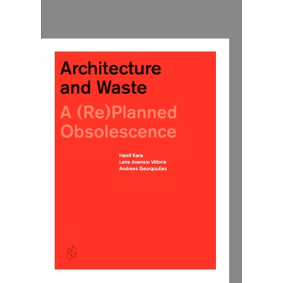 预订 Architecture and Waste: A (Re)Planned Obsolescence 建筑与废弃物：计划淘汰: 9781945150050