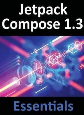 [预订]Jetpack Compose 1.3 Essentials: Developing Android Apps with Jetpack Compose 1.3, Android Studio, an 9781951442637