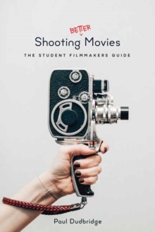 【预订】Shooting Better Movies: The Student Filmmakers’ Guide 9781615932719