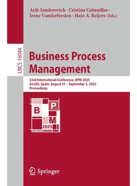 预订 Business Process Management: 23rd International Conference, BPM 2025, Seville, Spain, August 31–September 5, 2025,