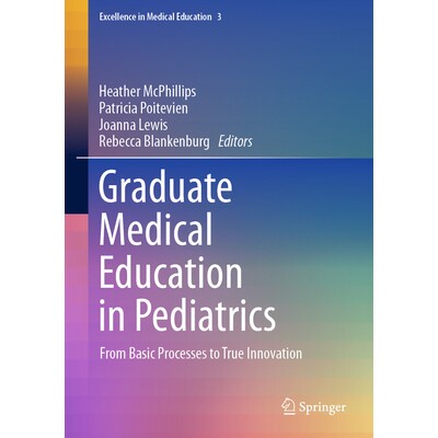 预订 Graduate Medical Education in Pediatrics From Basic Processes to True Innovation 儿科研究生医学教育:从基础流程到真