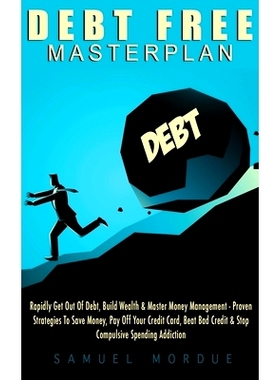 预订 Debt Free Masterplan: Rapidly Get Out Of Debt, Build Wealth & Master Money Management - Proven Strategies To Save M