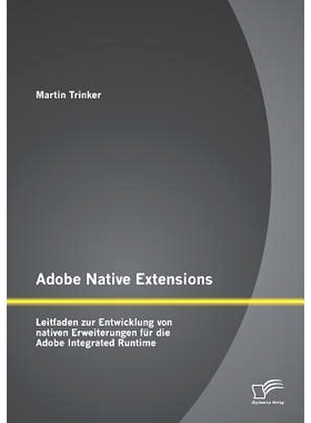 预订 Adobe Native Extensions: Leitfaden Zur Entwicklung Von Nativen Erweiterungen Fur Die Adobe Integrated Runtime: 9783