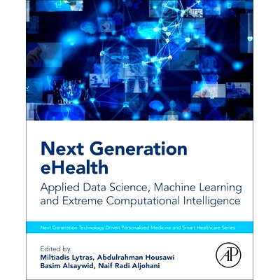 预订 Next Generation eHealth: Applied Data Science, Machine Learning and Extreme Computational Intelligence: 97804431361