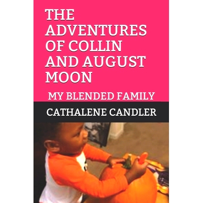 预订 The Adventures of Collin and August Moon: My Blended Family: 9781675538388