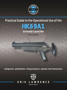 预订 Practical Guide to the Operational Use of the HK69A1 Grenade Launcher: 9781941998090