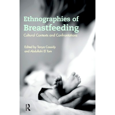 预订 Ethnographies of Breastfeeding: Cultural Contexts and Confrontations: 9781472569257