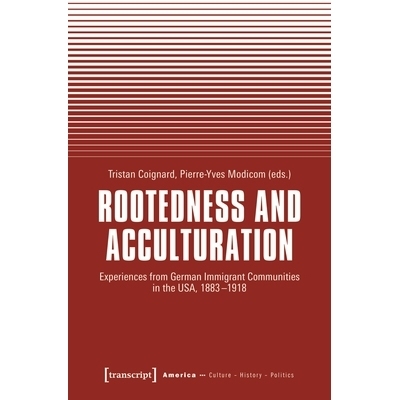 预订 Rootedness and Acculturation: Experiences from German Immigrant Communities in the USA, 1883-1918 根植与文化适应：1