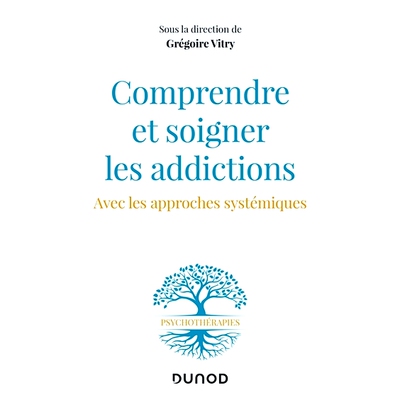 预订 Comprendre et soigner les addictions : avec les approches systémiques 了解和*成瘾：采用系统方法: 9782100846627