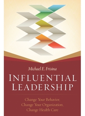预订 Influential Leadership: Change Your Behavior, Change Your Organization, Change Health Care: 9781567936865