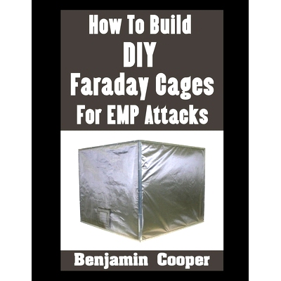 预订 How To Build DIY Faraday Cages For EMP Attacks: A Step-By-Step Guide On Building Faraday Cages To Protect Your Elec