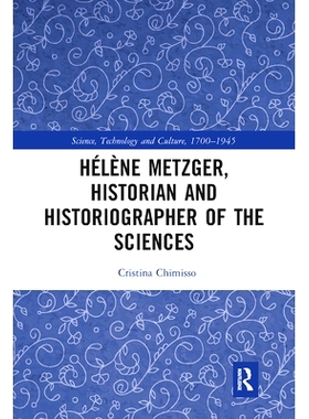 预订 Hélène Metzger, Historian and Historiographer of the Sciences 科学史学家与史学家海伦·梅茨格: 9781032083032