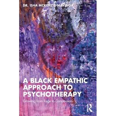 预订 A Black Empathic Approach to Psychotherapy: Growing from Rage to Compassion 黑人移情心理治疗方法：从愤怒成长为同情: